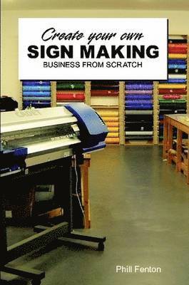 bokomslag Create Your Own Signmaking Business from Scratch