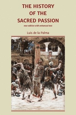 bokomslag The History of the Sacred Passion