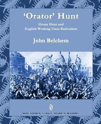 John Belchem - 'Orator' Hunt, Häftad