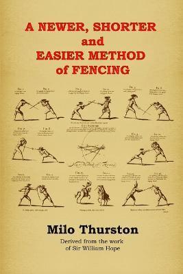 Milo Thurston - Newer, Shorter and Easier Method of Fencing, Häftad