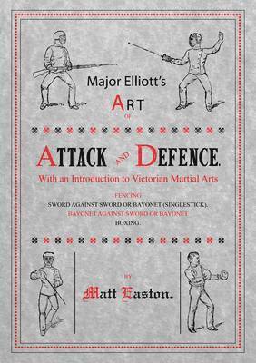 William Elliot, Matt Easton - Major Elliott's Art of Attack and Defence, Häftad