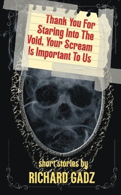 Thank You For Staring Into The Void, Your Scream Is Important To Us