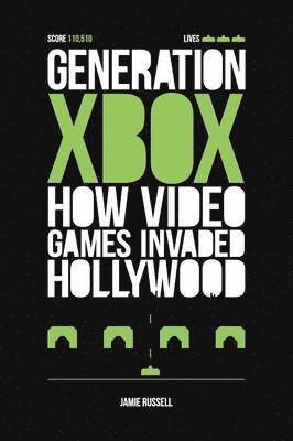 Jamie Russell - Generation Xbox: How Videogames Invaded Hollywood, Häftad