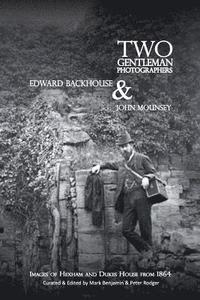 bokomslag Two gentleman photographers, Edward Backhouse & John Mounsey