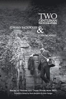 Two gentleman photographers, Edward Backhouse & John Mounsey 1