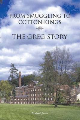 bokomslag From Smuggling to Cotton Kings -  The Greg Story