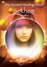 bokomslag The Ancient Healing Art of Sekhem