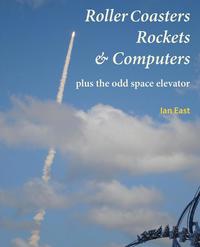 bokomslag Roller Coasters, Rockets & Computers Plus the Odd Space Elevator
