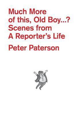 Much More of This, Old Boy...?