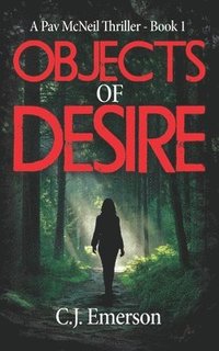 bokomslag Objects of Desire: A Pav McNeil Thriller - Book 1