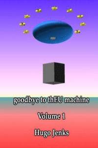 bokomslag goodbye to thEU machine
