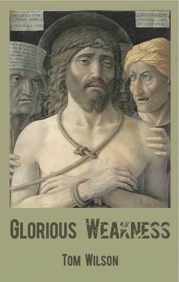 Tom Wilson - Glorious Weakness, Häftad