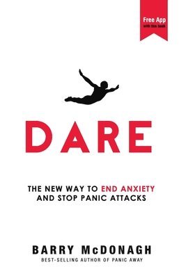 Dare: The New Way to End Anxiety and Stop Panic Attacks 1