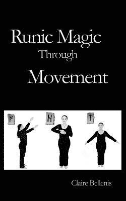 Claire Bellenis - Runic Magic Through Movement, Häftad