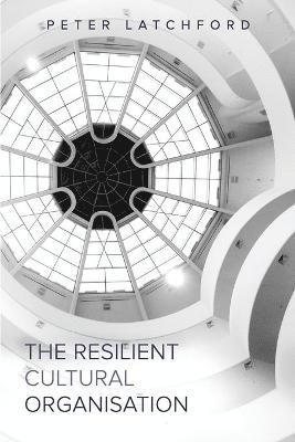 The Resilient Cultural Organisation 1