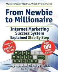 bokomslag Make Money Online. Work from Home. From Newbie to Millionaire. An Internet Marketing Success System Explained in Easy Steps by Self Made Millionaire. Affiliate Marketing Covered.