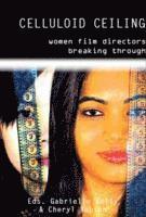 Beti Ellerson, Maria Williams-Hawkins, Karen Oughton, Ana Maria Bahiana, Jacqui Miller, Gabrielle Kelly, Nathan Shaw, Patricia Di Risio, Gabrielle Kelly, Cheryl Robson - Celluloid Ceiling, Häftad