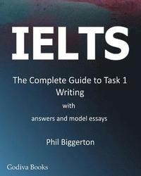 bokomslag IELTS - the Complete Guide to Task 1 Writing