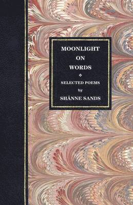 Shanne Sands, Sh Nne Sands - Moonlight on Words, Häftad
