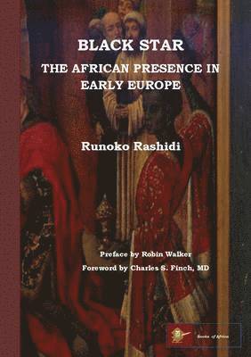 Runoko Rashidi - Black Star: the African Presence in Early Europe, Häftad