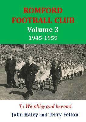 1945-1959 Romford Football Club Volume 3 1