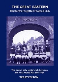 bokomslag Great Eastern, Romford's Forgotten Football Club
