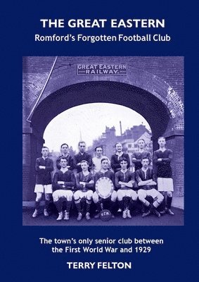 bokomslag Great Eastern, Romford's Forgotten Football Club
