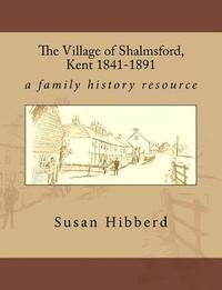 bokomslag The Village of Shalmsford, Kent 1841-1891