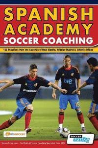 bokomslag Spanish Academy Soccer Coaching - 120 Practices from the Coaches of Real Madrid, Atletico Madrid & Athletic Bilbao