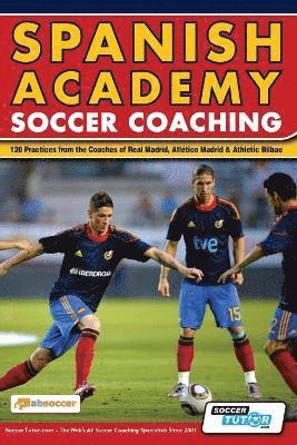 Spanish Academy Soccer Coaching - 120 Practices from the Coaches of Real Madrid, Atletico Madrid & Athletic Bilbao, Häftad