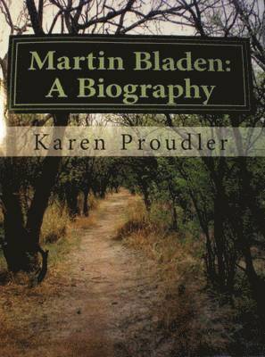 Karen Proudler - Martin Bladen: A Biography, Häftad