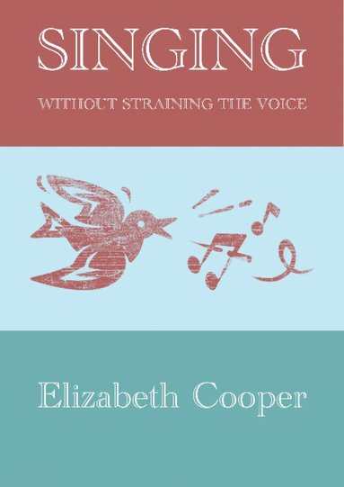 Elizabeth Cooper - Singing without Straining the Voice, Häftad