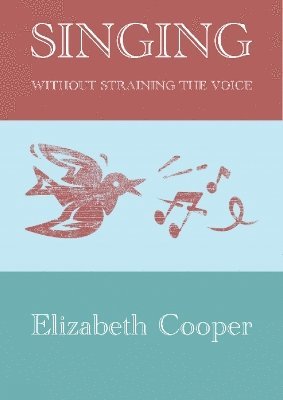 Elizabeth Cooper - Singing without Straining the Voice, Häftad