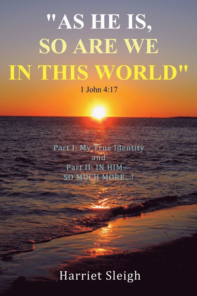 As He Is So Are We In This World 1 John 4: 17