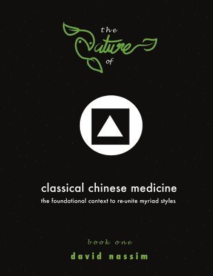 Nature of Classical Chinese Medicine (Book 1 of 2) 1
