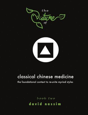 bokomslag Nature of Classical Chinese Medicine (Book 2 of 2)