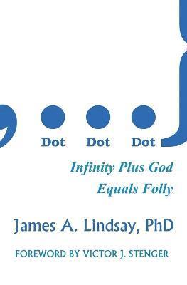 James A. Lindsay - Dot, Dot, Dot, Häftad