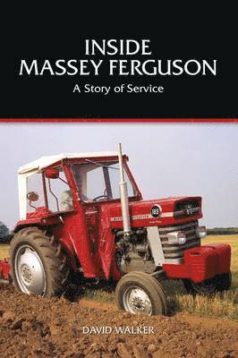 David Walker - Inside Massey Ferguson - a Story of Service, Häftad