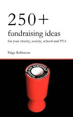 250+ Fundraising Ideas for Your Charity, Society, School and PTA 1