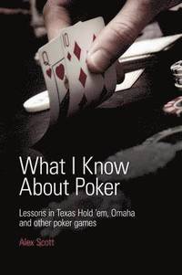 bokomslag What I Know About Poker