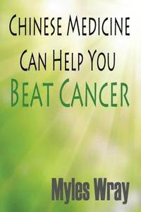 bokomslag Chinese Medicine Can Help You Beat Cancer