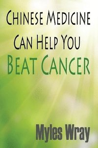 bokomslag Chinese Medicine Can Help You Beat Cancer