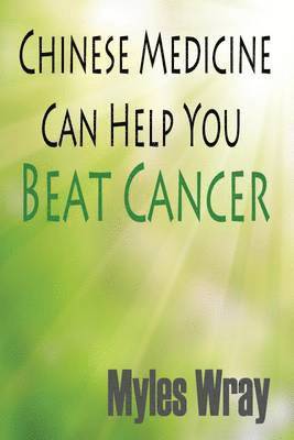 Chinese Medicine Can Help You Beat Cancer 1