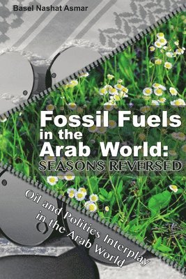 Basel Nashat Asmar, Basel Asmar - Fossil Fuels in the Arab World: Seasons Reversed, Häftad
