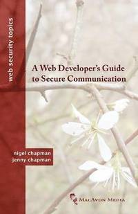 bokomslag A Web Developer's Guide to Secure Communication