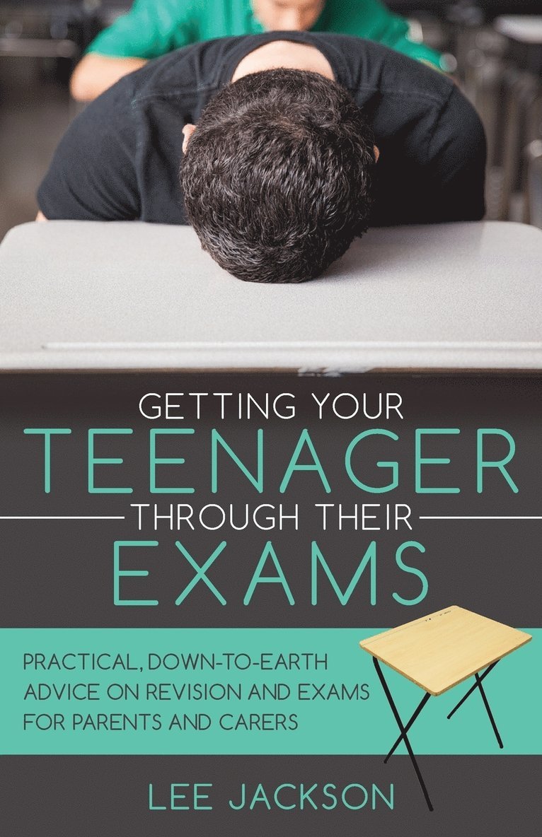 Getting Your Teenager Through Their Exams 1