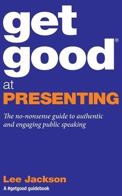 Get Good at Presenting