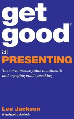 Get Good at Presenting 1