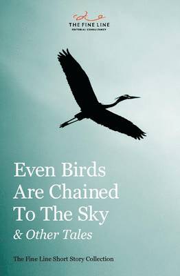 Even Birds Are Chained To The Sky and Other Tales 1