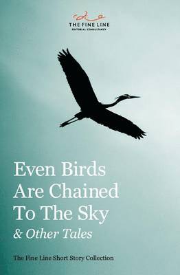 Even Birds Are Chained To The Sky and Other Tales